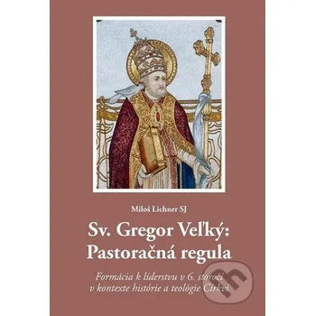 Kniha Sv. Gregor Veľký: Pastoračná regula - Miloš Lichner Dobrá kniha