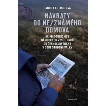 Návraty do ne/známého domova. Heimat-turismus německých vysídlenců do Československa v dob