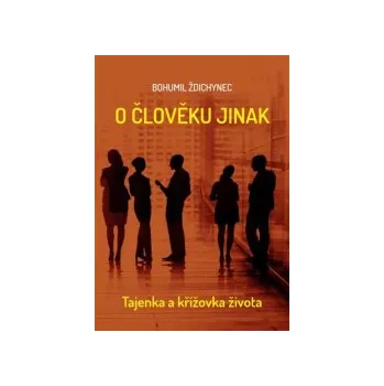 Ždichynec , Bohumil - O člověku jinak