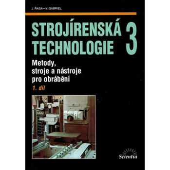 J. Řasa, V. Gabriel Strojírenská technologie 3, 1. díl Stav: Nová - lehce poškozená