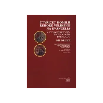 Čajka, František - Čtyřicet homilií Řehoře Velikého na evangelia v českocírkevněslovanském překladu 2.díl
