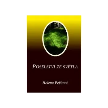 Pejšová, Helena - Poselství ze Světla