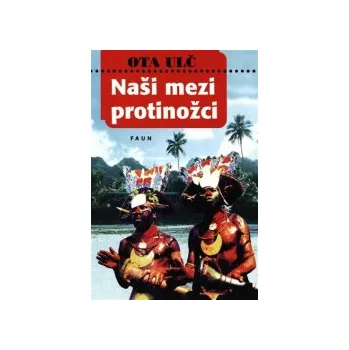 Ulč, Ota - Naši mezi protinožci