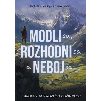 Kniha Modli sa, rozhodni sa a neboj sa - Jackie Angel, Bobby Angel (E-Kniha)