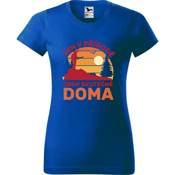 Dámské tričko DOBRÝ TRIKO Dámské tričko Jen v přírodě jsem doma Barva: Královsky modrá, Velikost: 3XL
