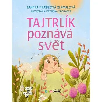 Kniha Tajtrlík poznává svět - Sandra Dražilová-Zlámalová, Katarína Vronková (E-Kniha)