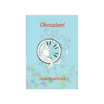 Bystřická, Jana - Okouzlení