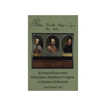 Förster, Josef - Korespondence mezi Mikulášem Adauktem Voigtem a Gelasiem Dobnerem