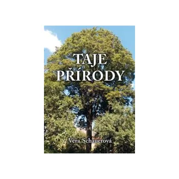 Schauerová, Věra - Taje přírody