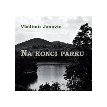 Janovic, Vladimír - Na konci parku