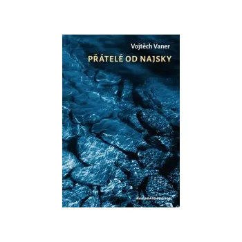 Vaner, Vojtěch - Přátelé od Najsky