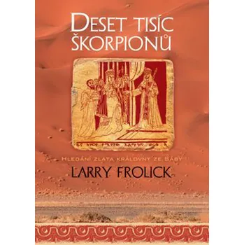 Larry Frolick Deset tisíc škorpionů Stav: Nová - lehce poškozená
