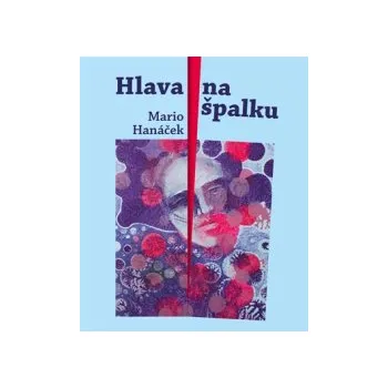 Hanáček, Mario - Hlava na špalku