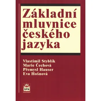 Český jazyk Základní mluvnice českého jazyka - Marie Čechová, Přemysl Hauser, Vlastimil Styblík, Eva Hošnová - 80-7235-018-8