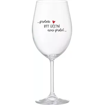 Sklenice PROTOŽE BÝT ÚČETNÍ NENÍ PRDEL - čirá sklenice na víno 350 ml