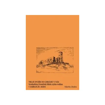 Jindra, Martin - Troje dveře do chrámu v nás