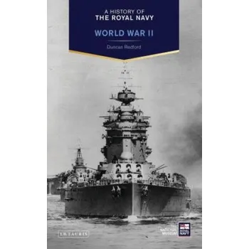 Populárně naučná literatura pro dospělé History of the Royal Navy: World War II – Duncan Redford (EN)