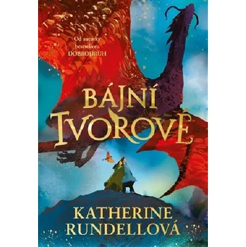 Kniha Bájní tvorové - Katherine Rundellová