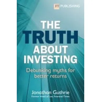 Cizí jazyk Truth About Investing - Guthrie, Jonathan