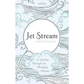 Jet Stream - Woollings, Tim (Associate Professor, Department of Physics, Associate Professor, Department of Physics, University of Oxford)
