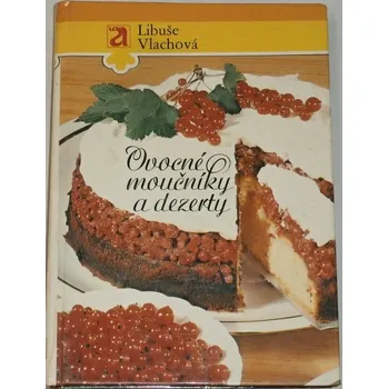 Vlachová Libuše - Ovocné moučníky a dezerty