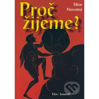 Proč žijeme? - Tibor Novotný Eko-konzult
