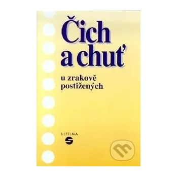 Čich a chuť u zrakově postižených - Alena Keblová Septima