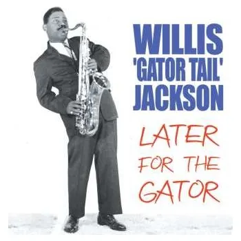 Zahraniční hudba CD Willis Jackson: Later for the Gator 2011