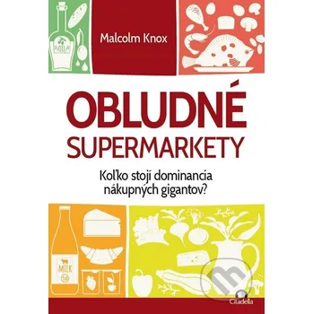 Obludné supermarkety - Malcolm Knox Citadella