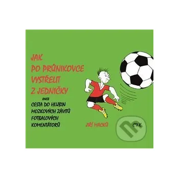 Jak po průnikovce vystřelit z jedničky - Jiří Macků Nakladatelství C & K