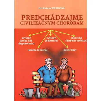 Predchádzajme civilizačným chorobám - Ružena Murgová Vydavateľstvo Michala Vaška