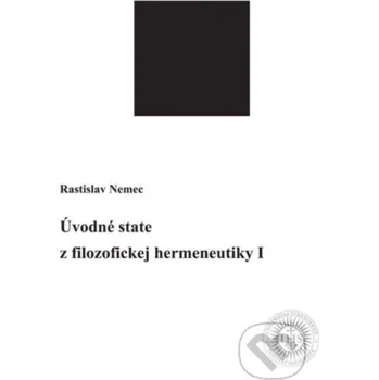 Úvodné state z filozofickej hermeneutiky I - Rastislav Nemec Universitas Tyrnaviensis - Facultas Theologica