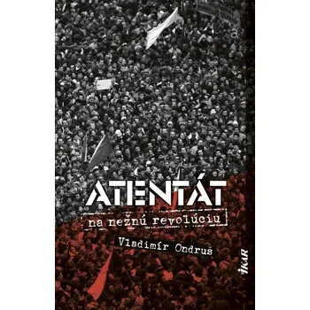 Kniha Atentát na nežnú revolúciu