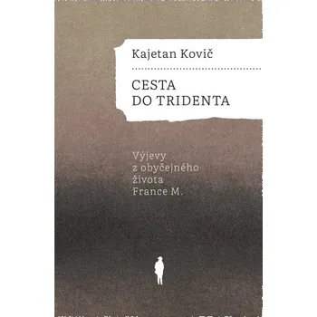 Cesta do Tridenta - Výjevy z obyčejného života France M.