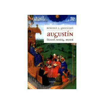 Groeschel, Benedict J. - Augustín