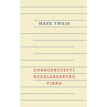 Dobrodružství Huckleberryho Finna - Mark Twain