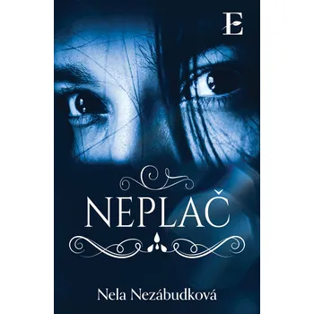 Neplač - Nela Nezábudková