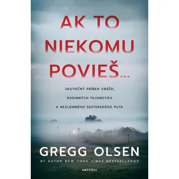 Kniha Ak to niekomu povieš... - Gregg Olsen - e-kniha