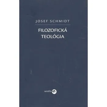 Filozofická teológia - Josef Schmidt