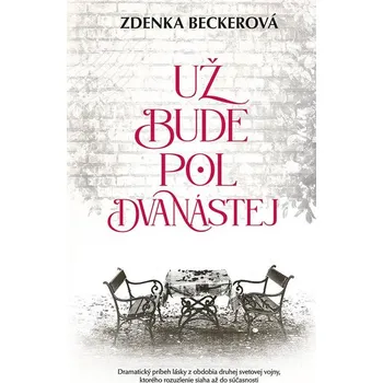 Kniha Už bude pol dvanástej - Zdenka Becker - e-kniha