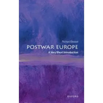 Postwar Europe - Bessel, Richard (Professor of Twentieth Century History emeritus, Professor of Twentieth Century History emeritus, University of York)