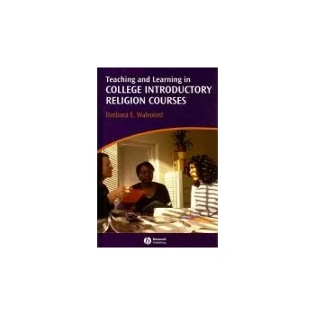 Teaching and Learning in College Introductory Religion Courses - Walvoord, Barbara E. (University of Notre Dame)