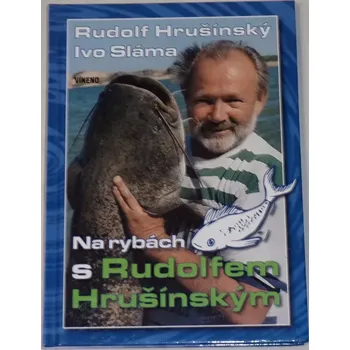 Literární biografie Hrušínský, Sláma - Na rybách s Rudolfem Hrušínským