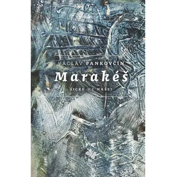 Kniha Marakéš. Šicke me naše