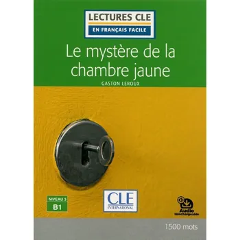 Francouzský jazyk Le mystere de la chambre jaune - Niveau 3/B1 - Lecture CLE en français facile - Livre + Au