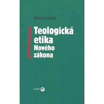 Teologická etika Nového zákona - Eduard Lohse