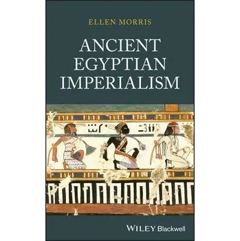 Ancient Egyptian Imperialism - Morris, Ellen (Columbia University)