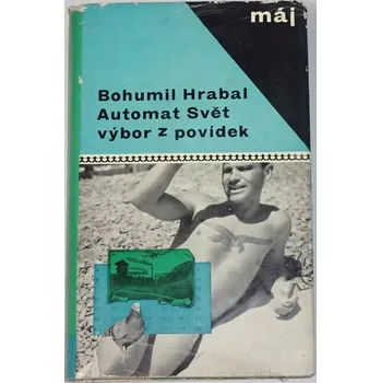Literární biografie Hrabal Bohumil - Automat Svět (výbor z povídek)