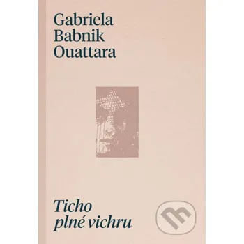 Kniha Ticho plné vichru - Gabriela Babnik Ouattara Pavel Mervart