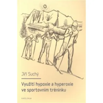 Využití hypoxie a hyperoxie ve sportovním tréninku (Jiří Suchý)(Brožovaná)